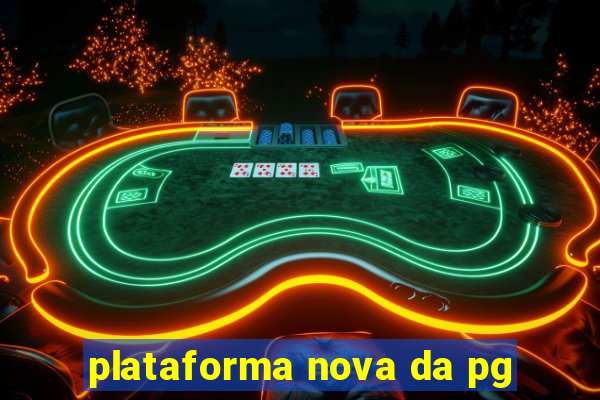 plataforma nova da pg